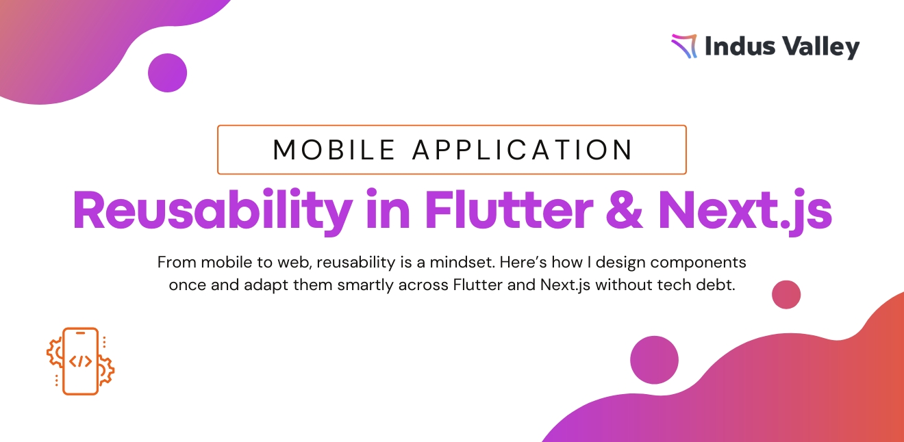Understanding UI Reusability in Flutter and Next.js for Scalable Development
